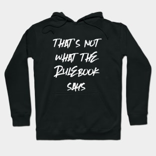 That's Not What The Rule Book Says - Rules Lawyer Dungeons Crawler and Dragons Slayer Tabletop Player RPG Addict Hoodie